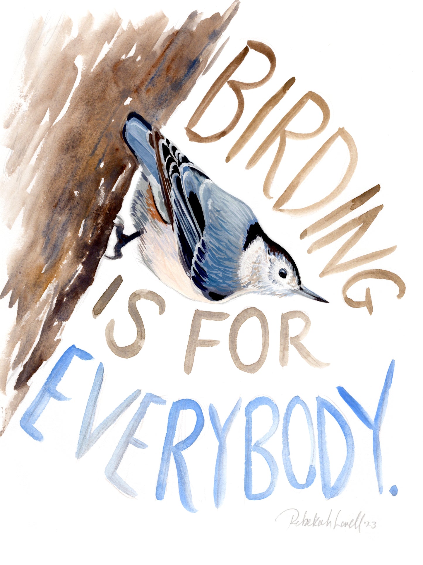 "Birding is For Everybody" Birdability Week White-breasted Nuthatch Art Print by Rebekah Lowell